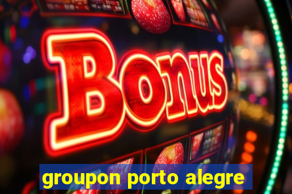 groupon porto alegre